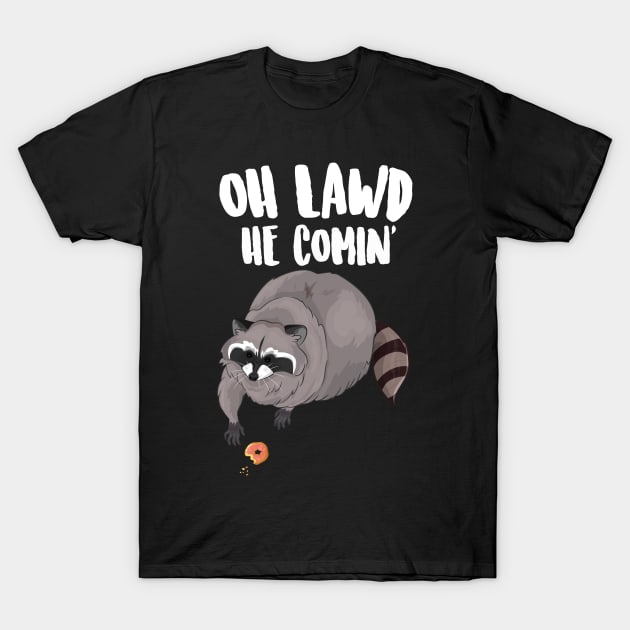 Oh Lawd He Comin' Thicc Racoon T-Shirt by Eugenex